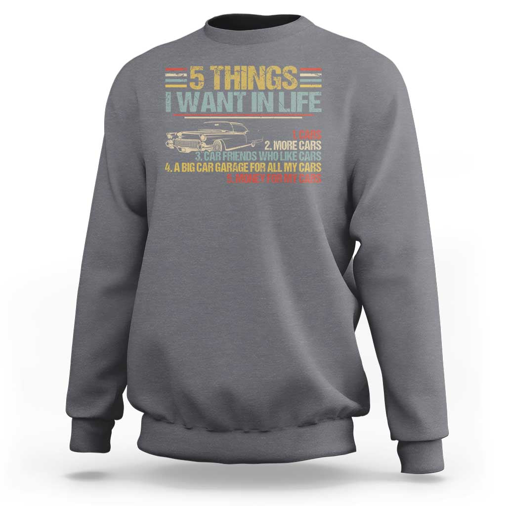 Car Lover Sweatshirt 5 Things I Want In Life Cars More Cars