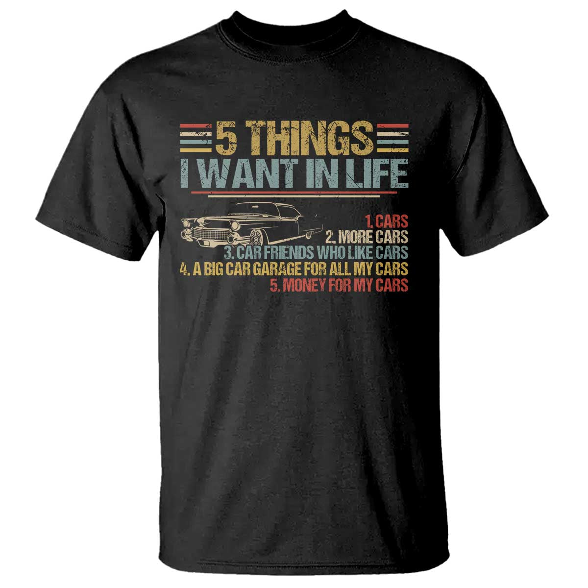 Car Lover T Shirt 5 Things I Want In Life Cars More Cars