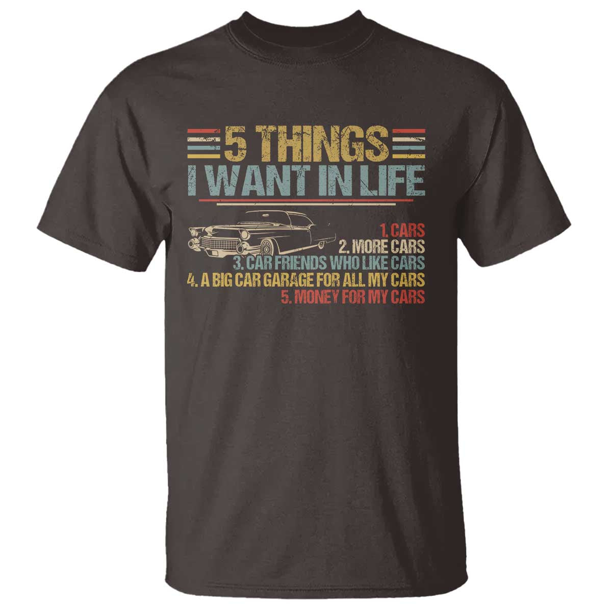Car Lover T Shirt 5 Things I Want In Life Cars More Cars