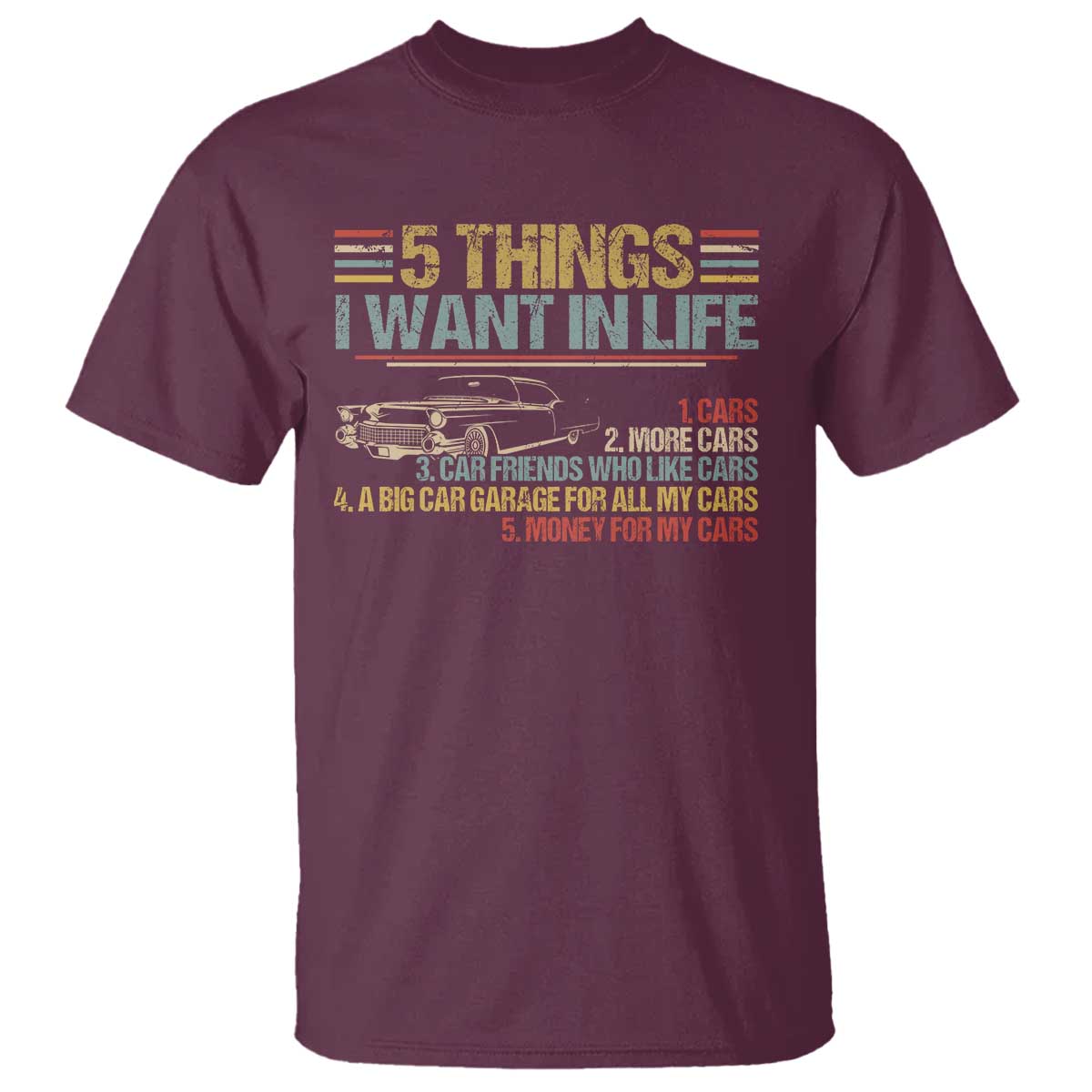 Car Lover T Shirt 5 Things I Want In Life Cars More Cars