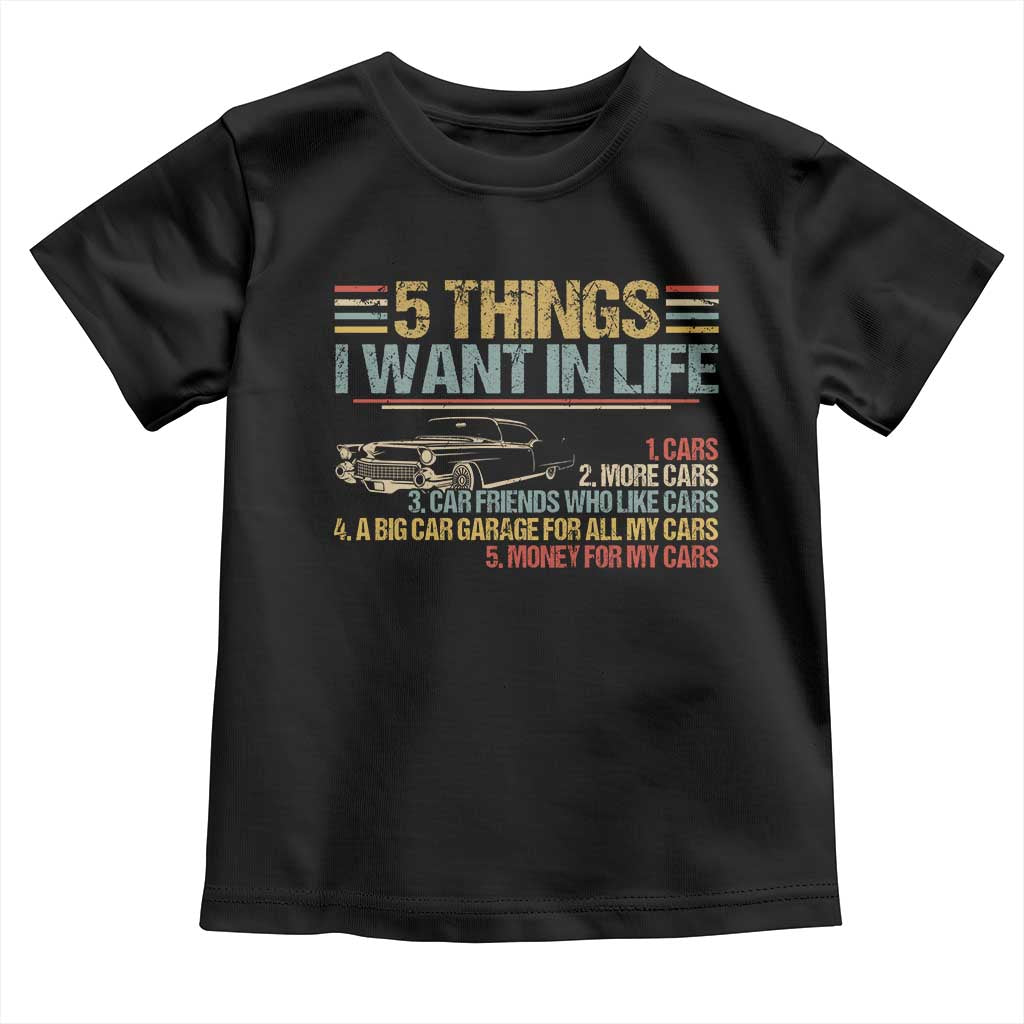 Car Lover Toddler T Shirt 5 Things I Want In Life Cars More Cars