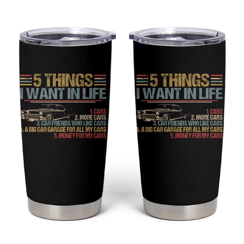 Car Lover Tumbler Cup 5 Things I Want In Life Cars More Cars