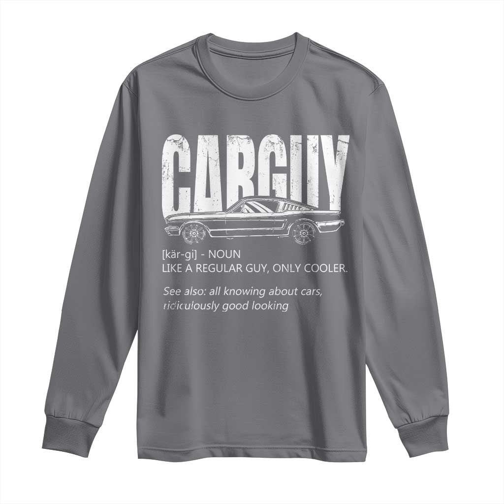Car Lover Long Sleeve Shirt Car Guy Like A Regular Guy, Only Cooler