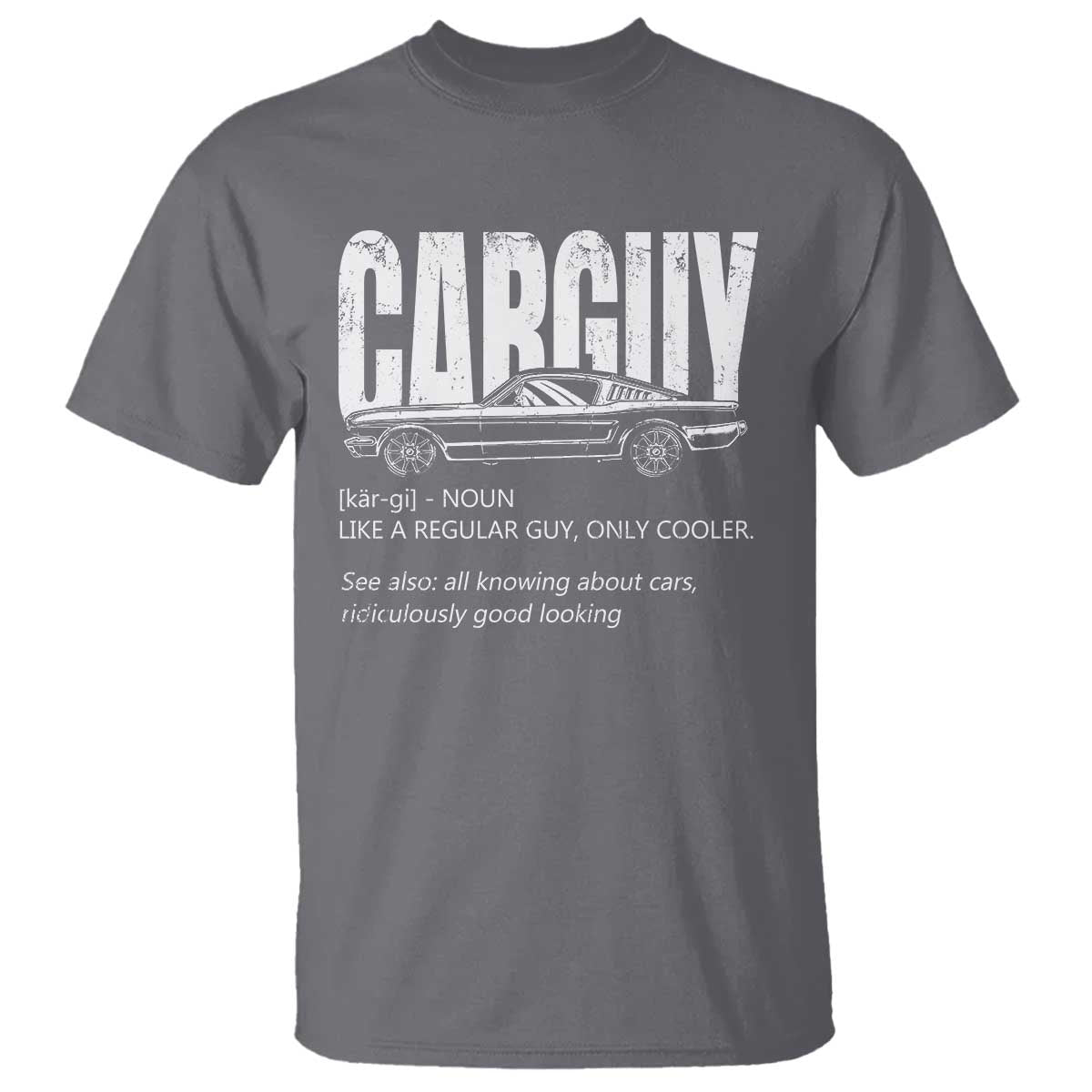 Car Lover T Shirt Car Guy Like A Regular Guy, Only Cooler