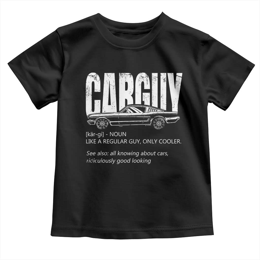 Car Lover Toddler T Shirt Car Guy Like A Regular Guy, Only Cooler