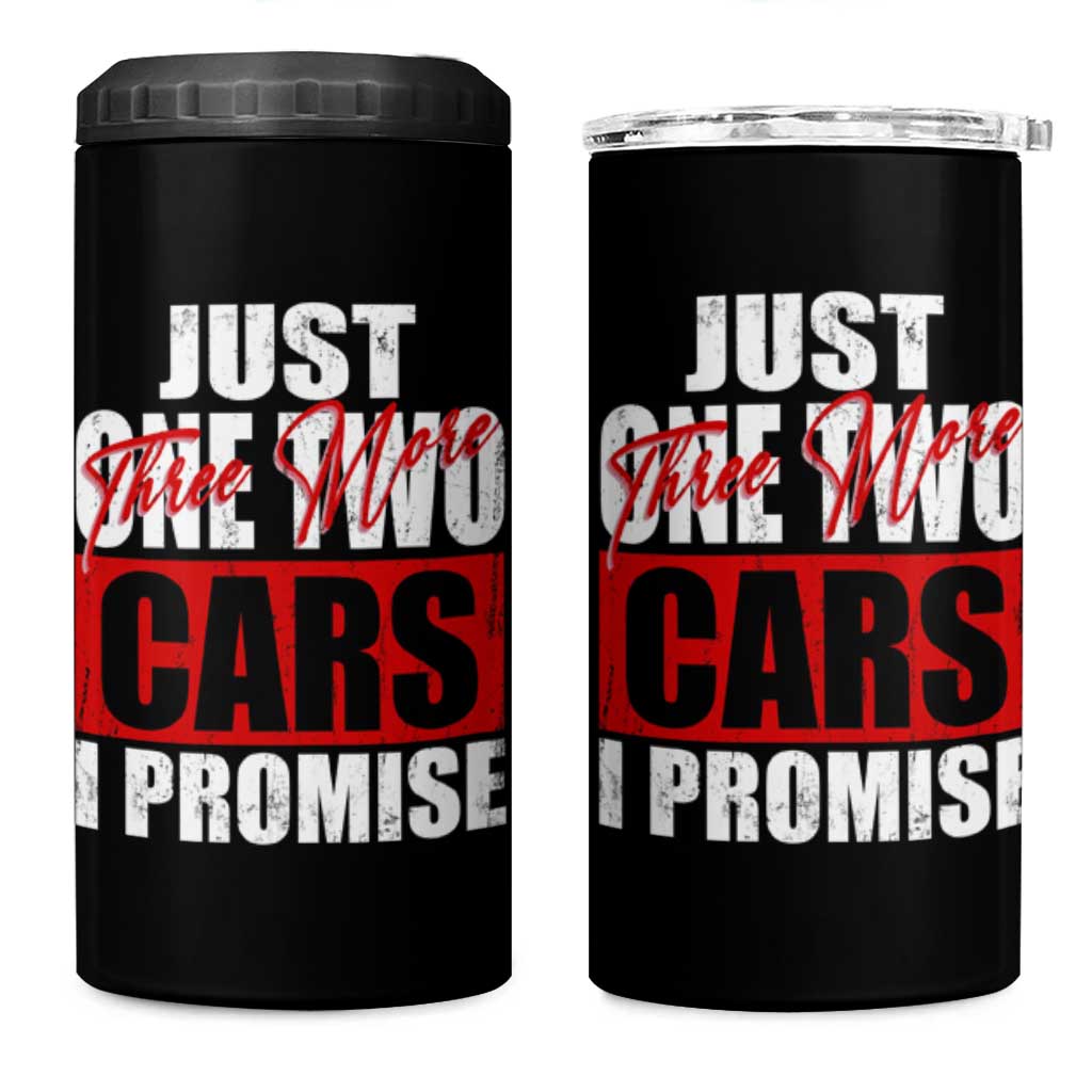 Funny Car Lover 4 in 1 Can Cooler Tumbler Just One Two Three More Cars I Promise