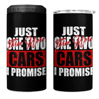 Funny Car Lover 4 in 1 Can Cooler Tumbler Just One Two Three More Cars I Promise