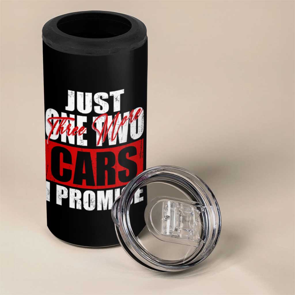 Funny Car Lover 4 in 1 Can Cooler Tumbler Just One Two Three More Cars I Promise