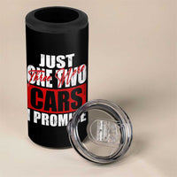 Funny Car Lover 4 in 1 Can Cooler Tumbler Just One Two Three More Cars I Promise