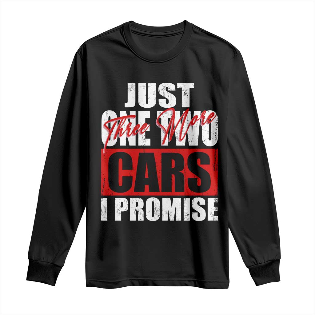 Funny Car Lover Long Sleeve Shirt Just One Two Three More Cars I Promise