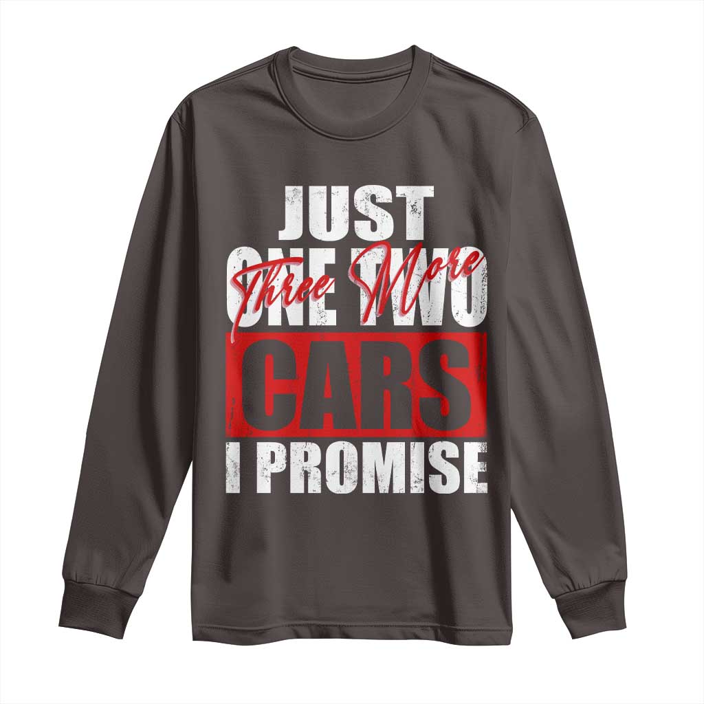 Funny Car Lover Long Sleeve Shirt Just One Two Three More Cars I Promise