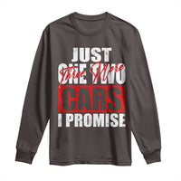 Funny Car Lover Long Sleeve Shirt Just One Two Three More Cars I Promise