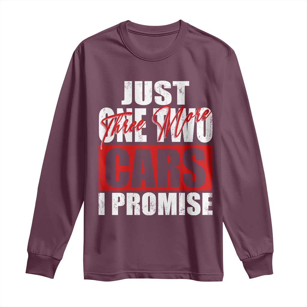 Funny Car Lover Long Sleeve Shirt Just One Two Three More Cars I Promise