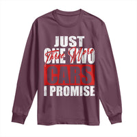 Funny Car Lover Long Sleeve Shirt Just One Two Three More Cars I Promise