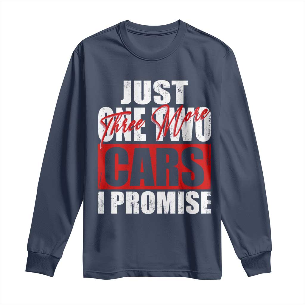 Funny Car Lover Long Sleeve Shirt Just One Two Three More Cars I Promise