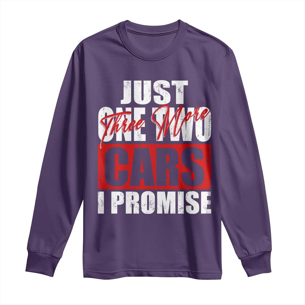 Funny Car Lover Long Sleeve Shirt Just One Two Three More Cars I Promise