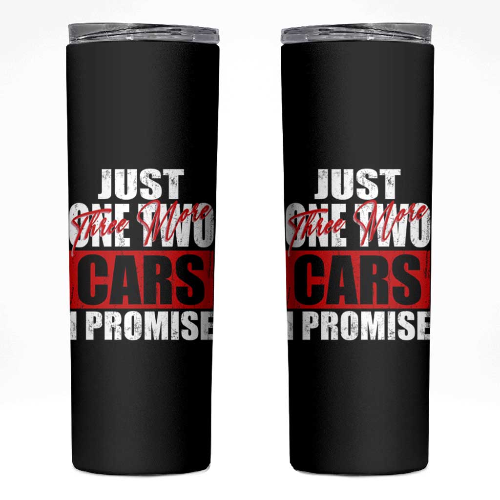 Funny Car Lover Skinny Tumbler Just One Two Three More Cars I Promise