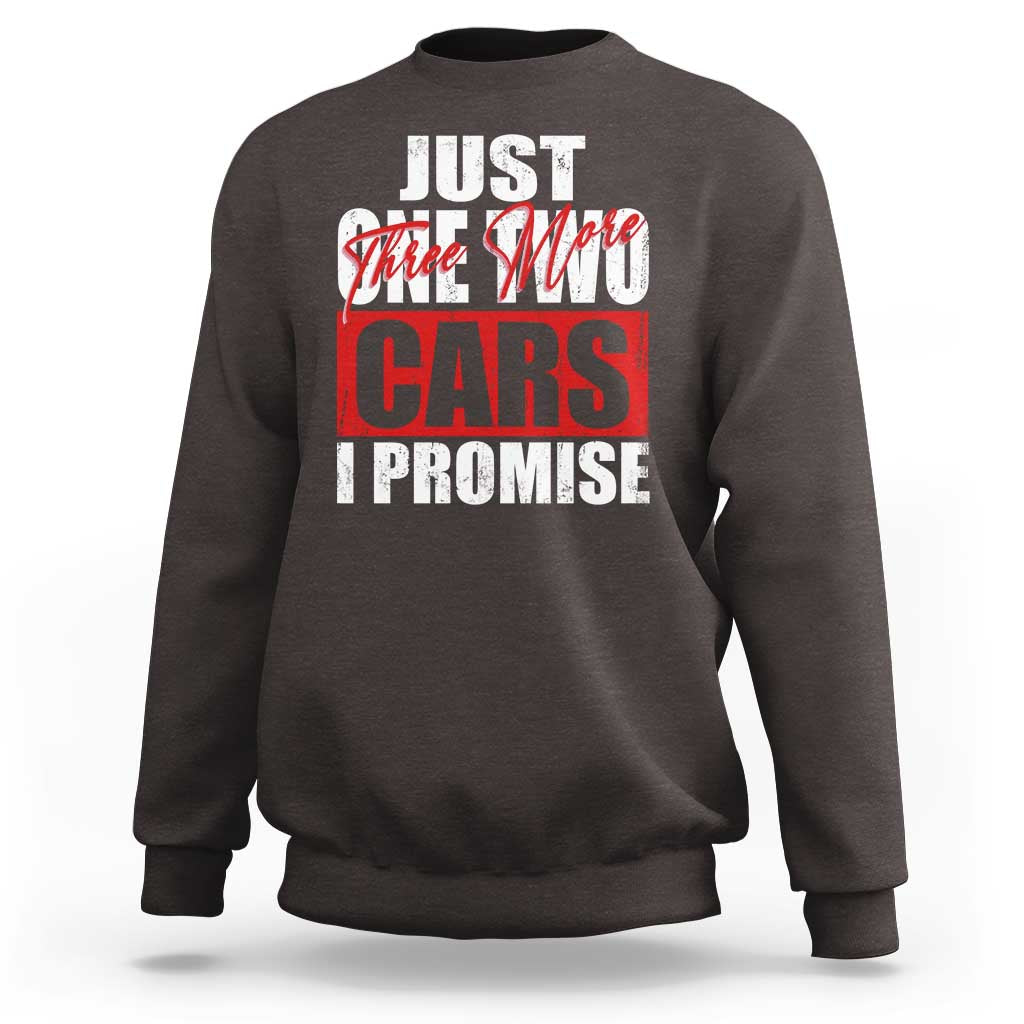 Funny Car Lover Sweatshirt Just One Two Three More Cars I Promise