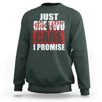 Funny Car Lover Sweatshirt Just One Two Three More Cars I Promise