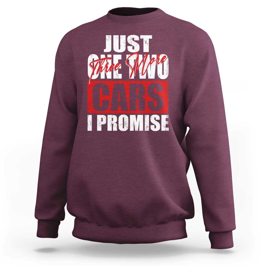 Funny Car Lover Sweatshirt Just One Two Three More Cars I Promise
