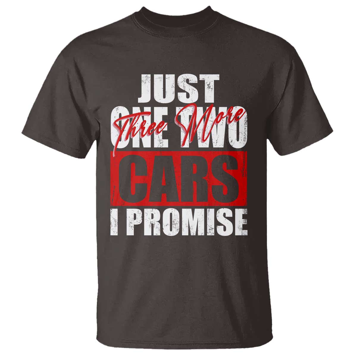 Funny Car Lover T Shirt Just One Two Three More Cars I Promise