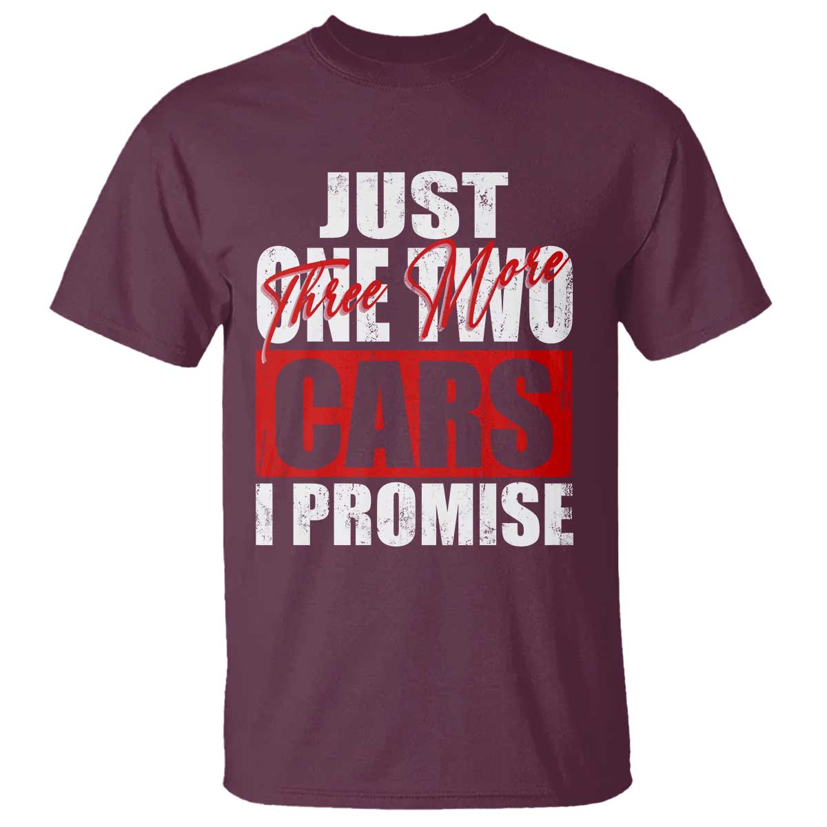 Funny Car Lover T Shirt Just One Two Three More Cars I Promise