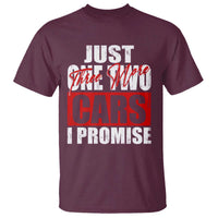 Funny Car Lover T Shirt Just One Two Three More Cars I Promise