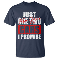 Funny Car Lover T Shirt Just One Two Three More Cars I Promise