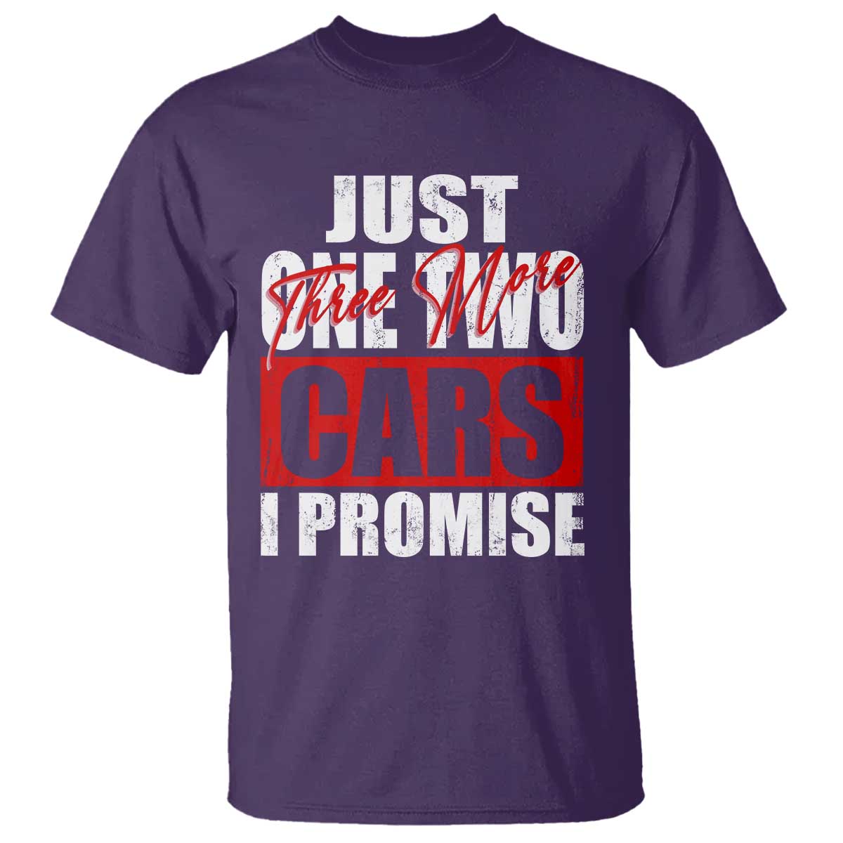 Funny Car Lover T Shirt Just One Two Three More Cars I Promise