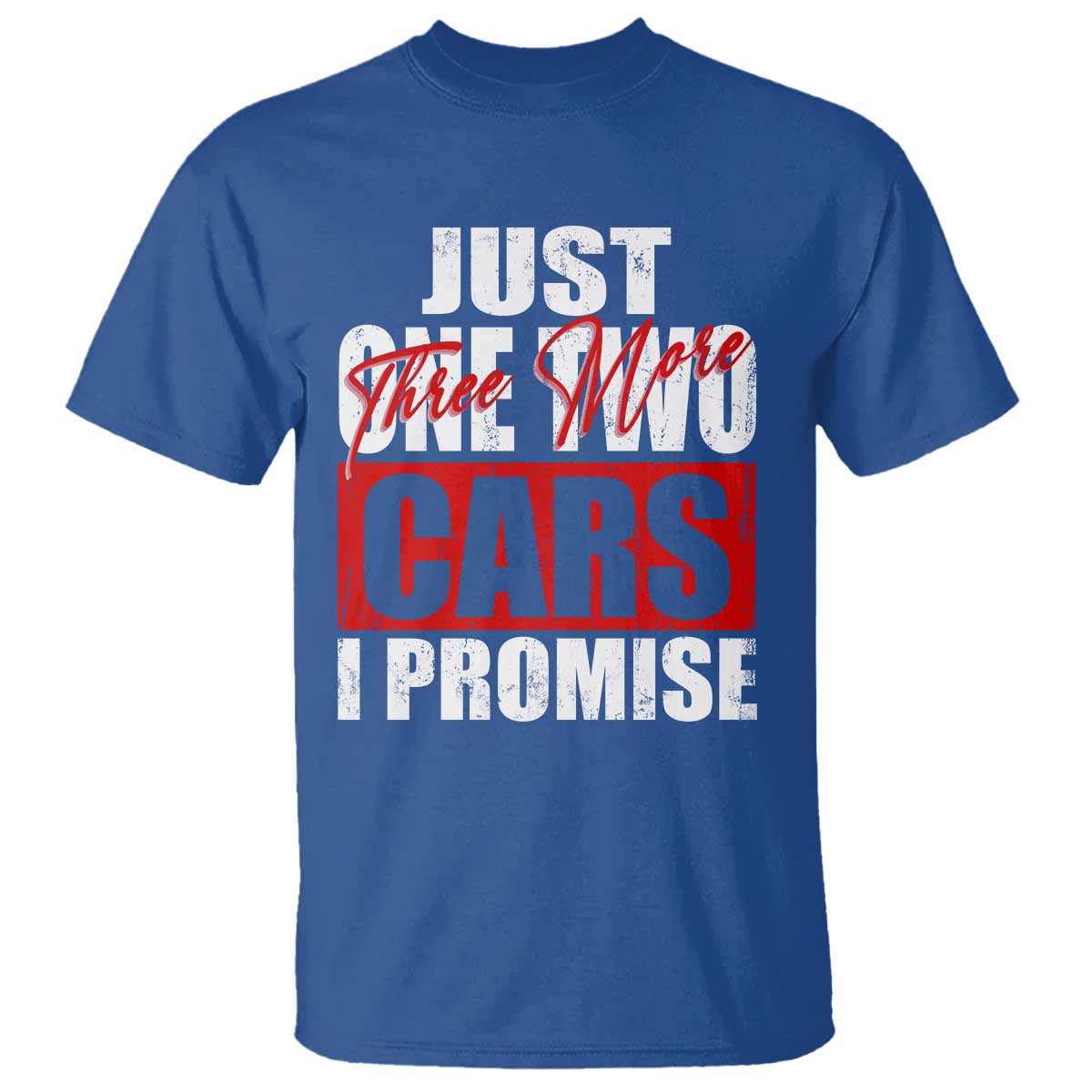 Funny Car Lover T Shirt Just One Two Three More Cars I Promise