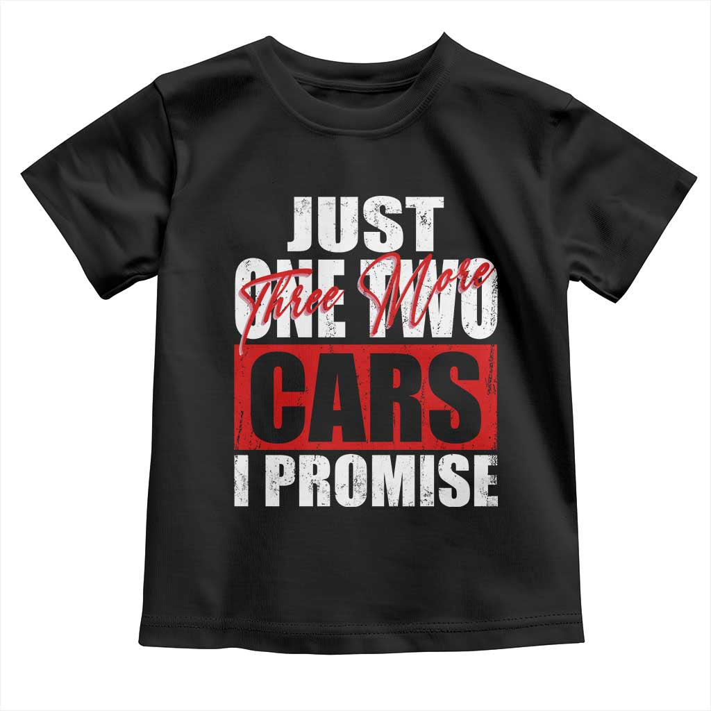 Funny Car Lover Toddler T Shirt Just One Two Three More Cars I Promise
