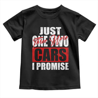Funny Car Lover Toddler T Shirt Just One Two Three More Cars I Promise