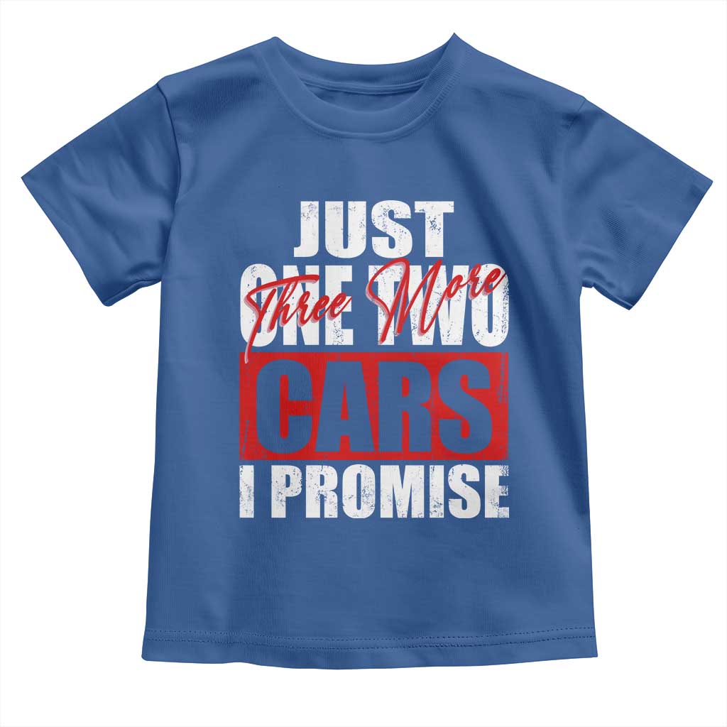 Funny Car Lover Toddler T Shirt Just One Two Three More Cars I Promise