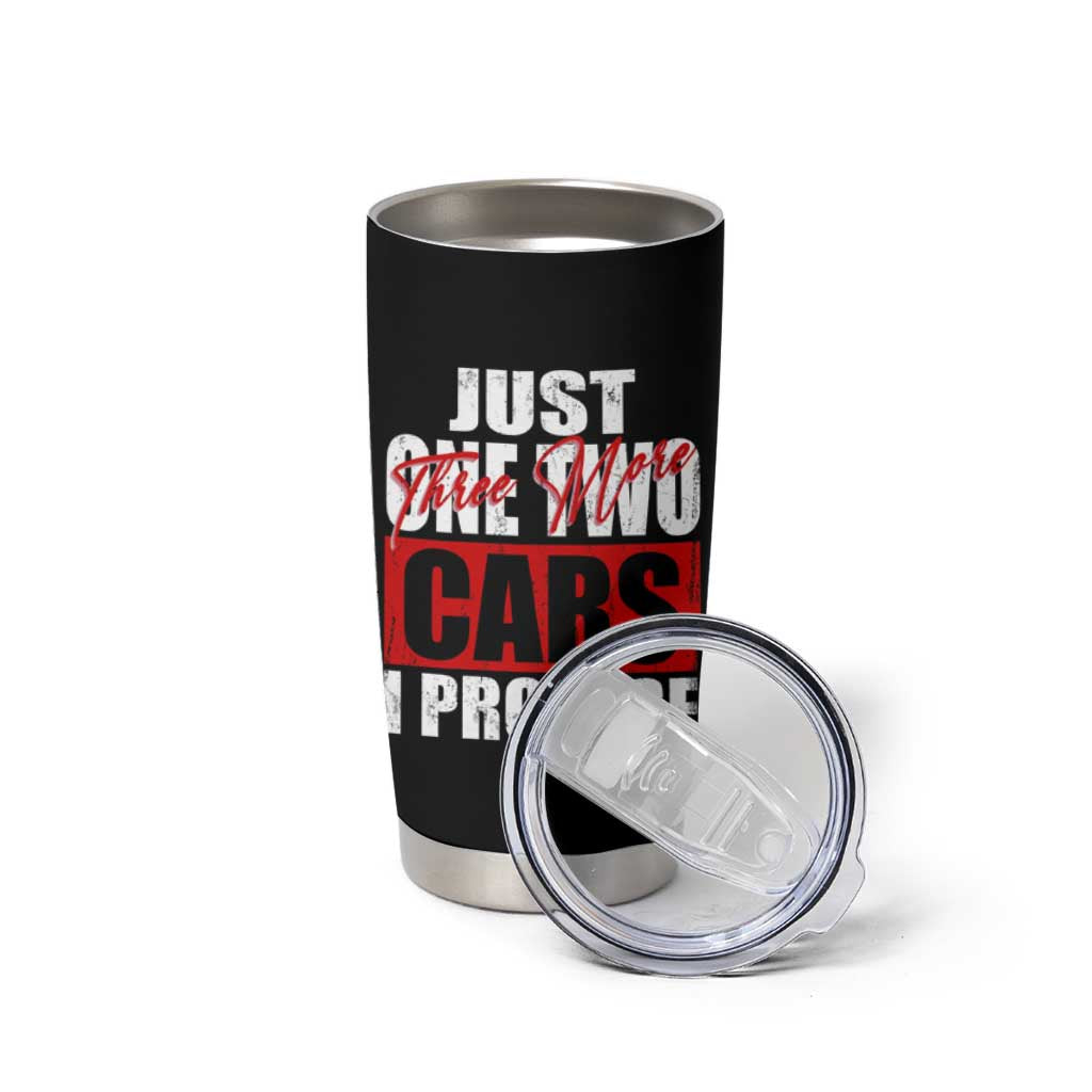 Funny Car Lover Tumbler Cup Just One Two Three More Cars I Promise
