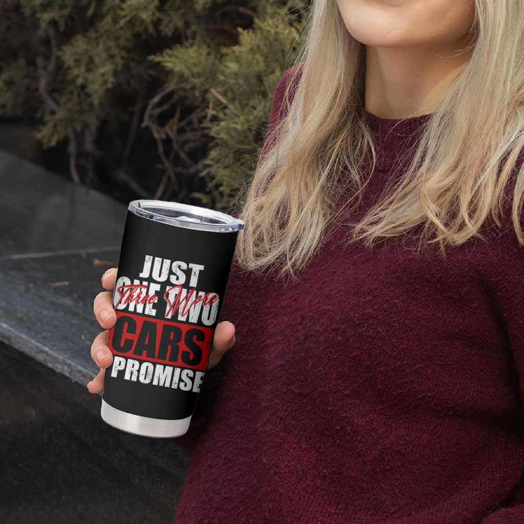 Funny Car Lover Tumbler Cup Just One Two Three More Cars I Promise