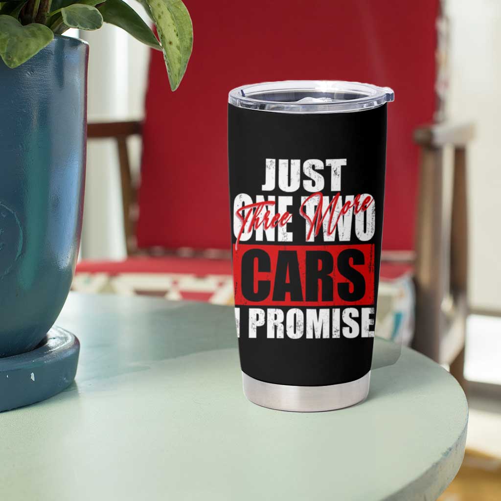 Funny Car Lover Tumbler Cup Just One Two Three More Cars I Promise
