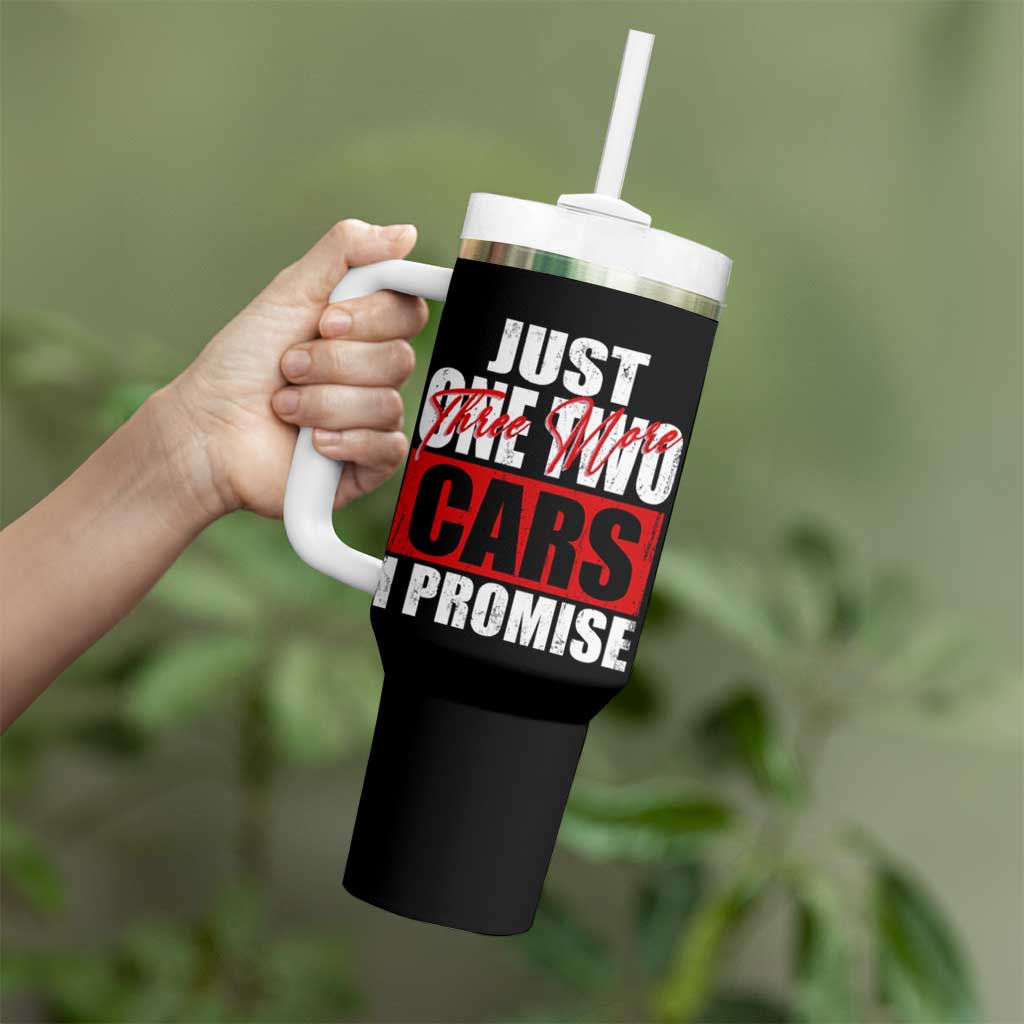 Funny Car Lover Tumbler With Handle Just One Two Three More Cars I Promise