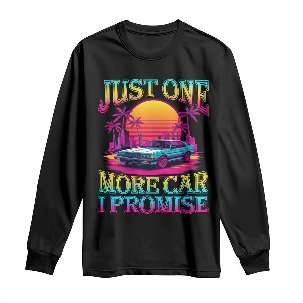 Funny Car Lover Long Sleeve Shirt Just One More Car I Promise
