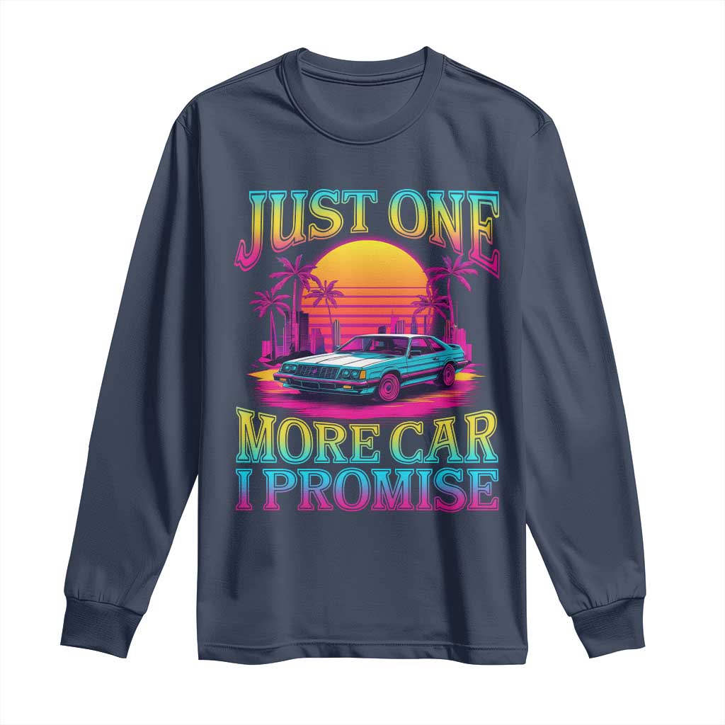 Funny Car Lover Long Sleeve Shirt Just One More Car I Promise