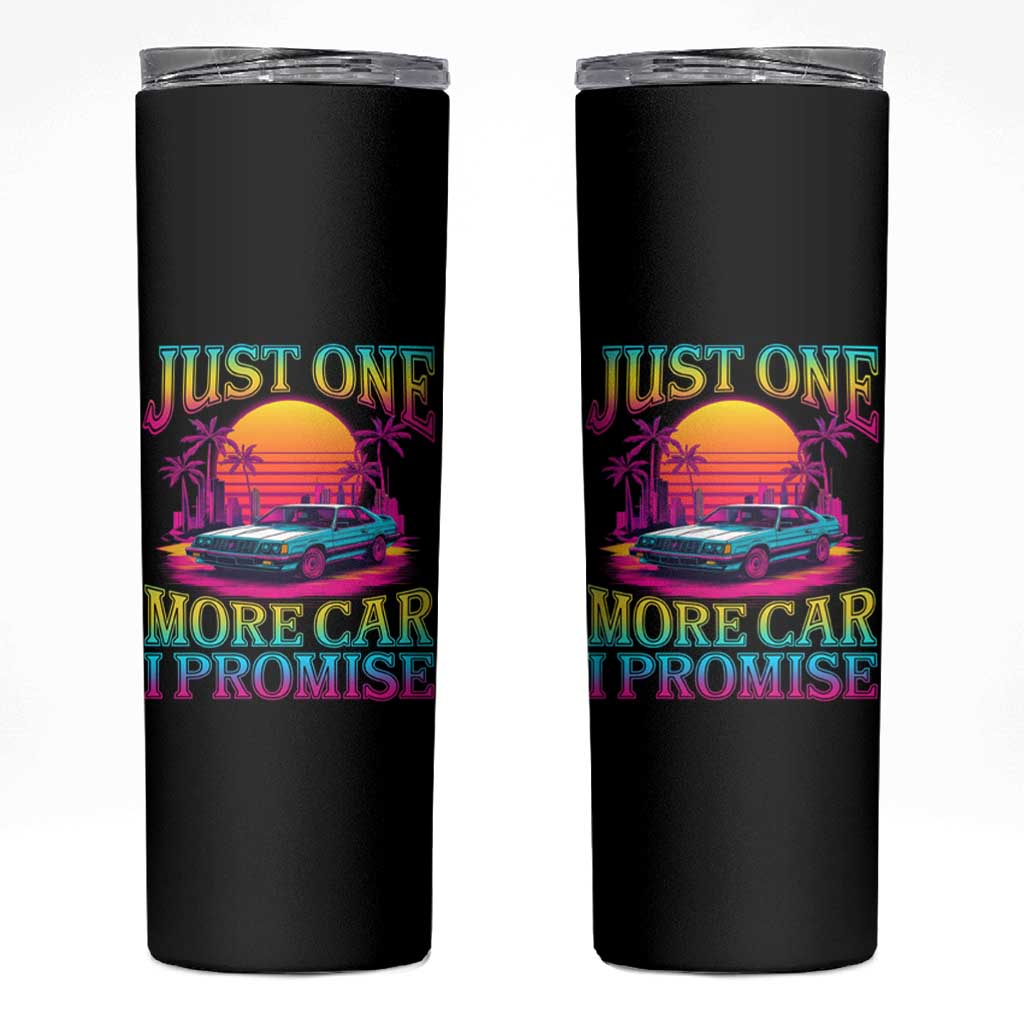 Funny Car Lover Skinny Tumbler Just One More Car I Promise