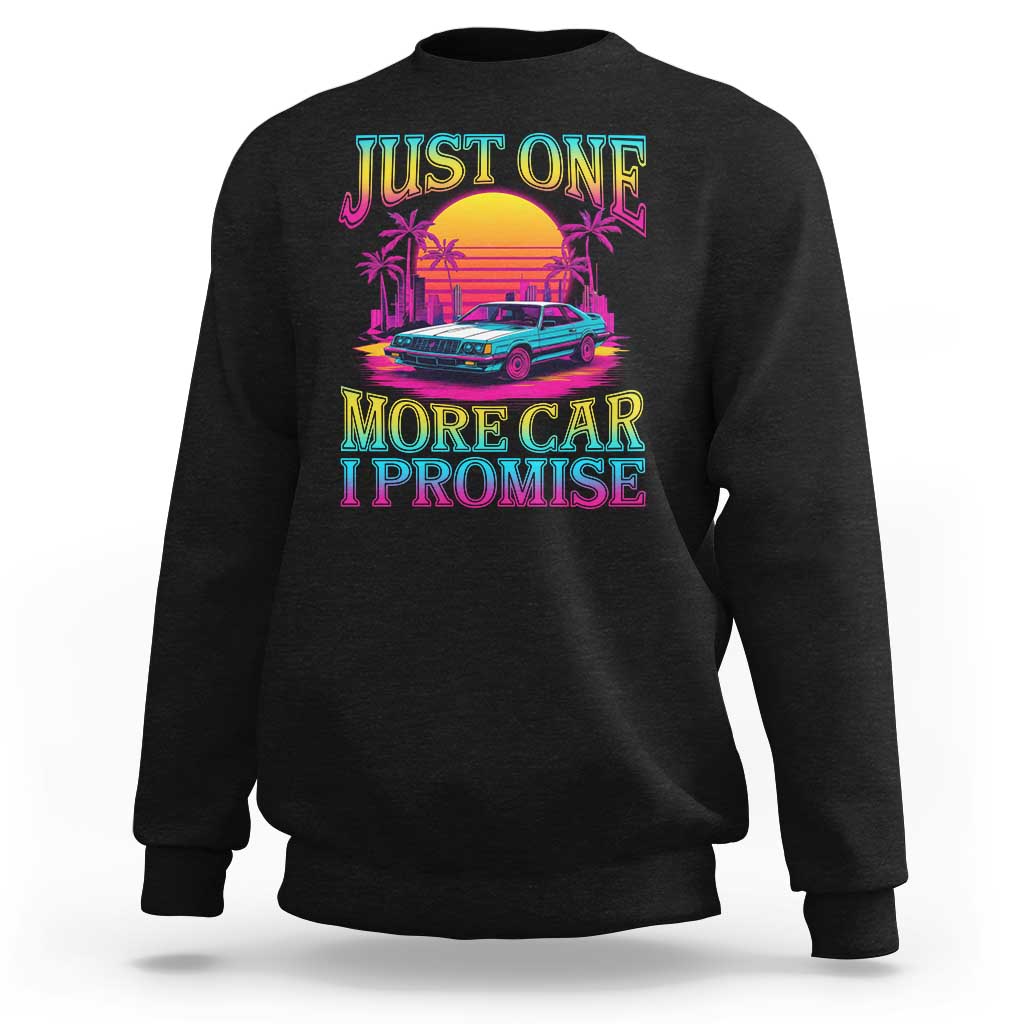 Funny Car Lover Sweatshirt Just One More Car I Promise