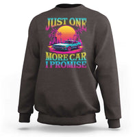 Funny Car Lover Sweatshirt Just One More Car I Promise
