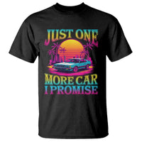 Funny Car Lover T Shirt Just One More Car I Promise