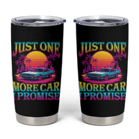 Funny Car Lover Tumbler Cup Just One More Car I Promise