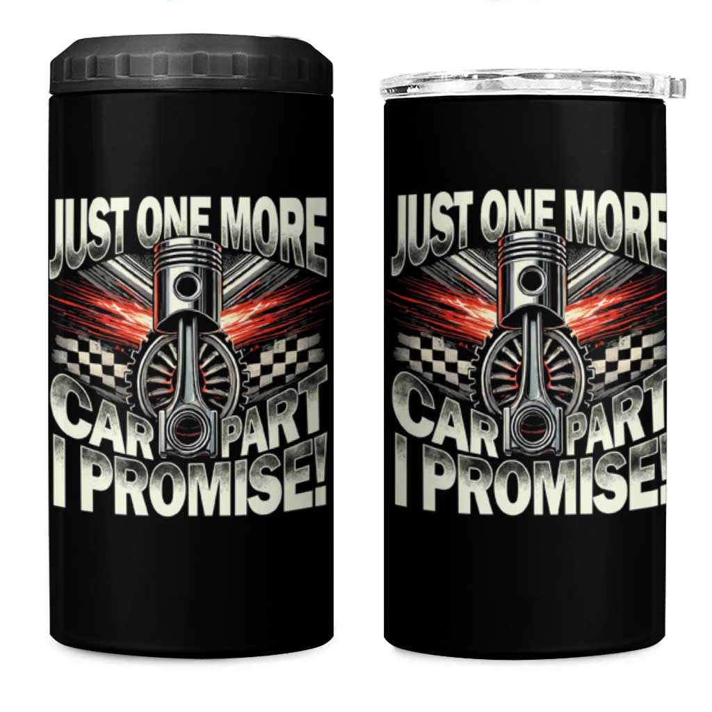 Funny Car Lover 4 in 1 Can Cooler Tumbler Just One More Car Part I Promise