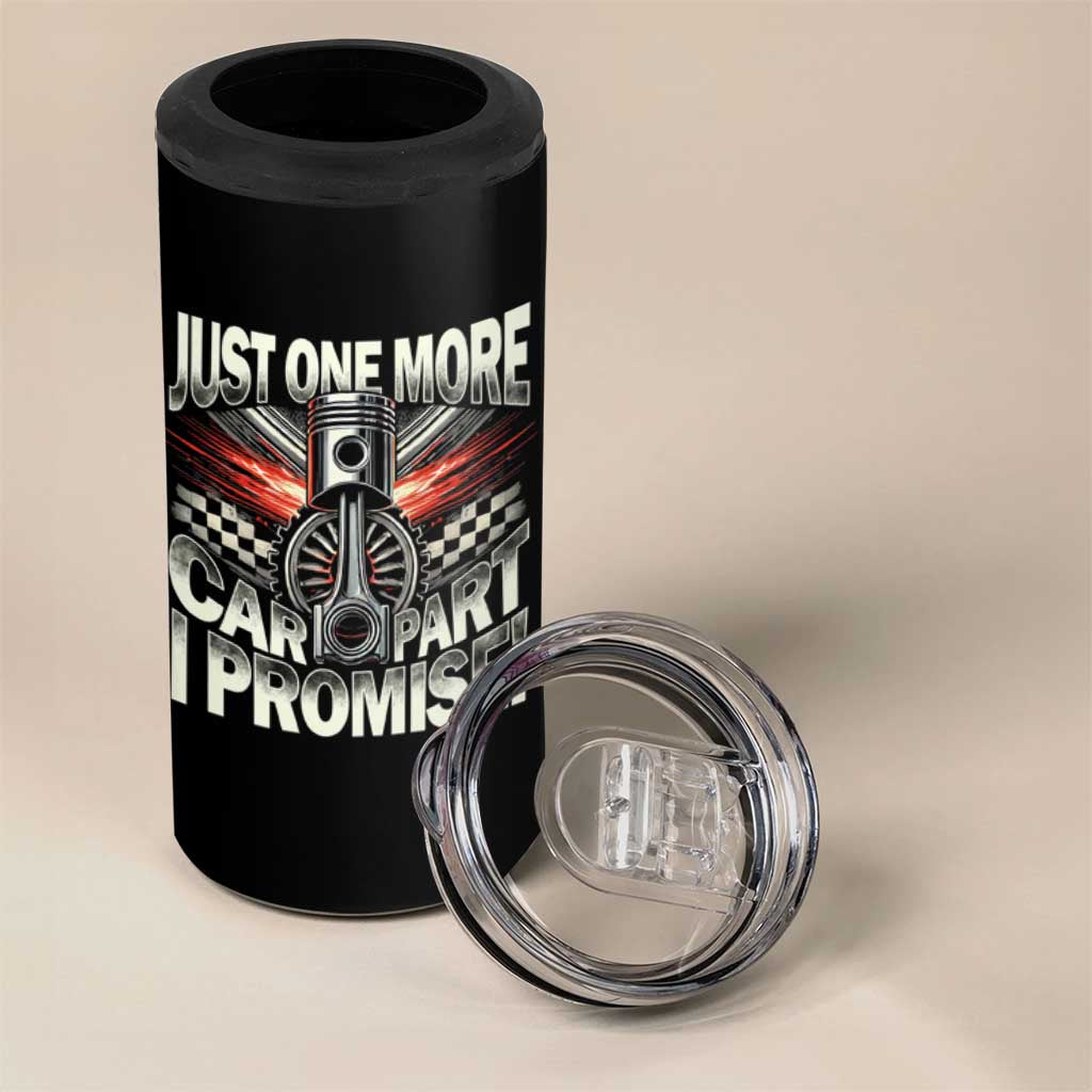 Funny Car Lover 4 in 1 Can Cooler Tumbler Just One More Car Part I Promise