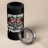 Funny Car Lover 4 in 1 Can Cooler Tumbler Just One More Car Part I Promise