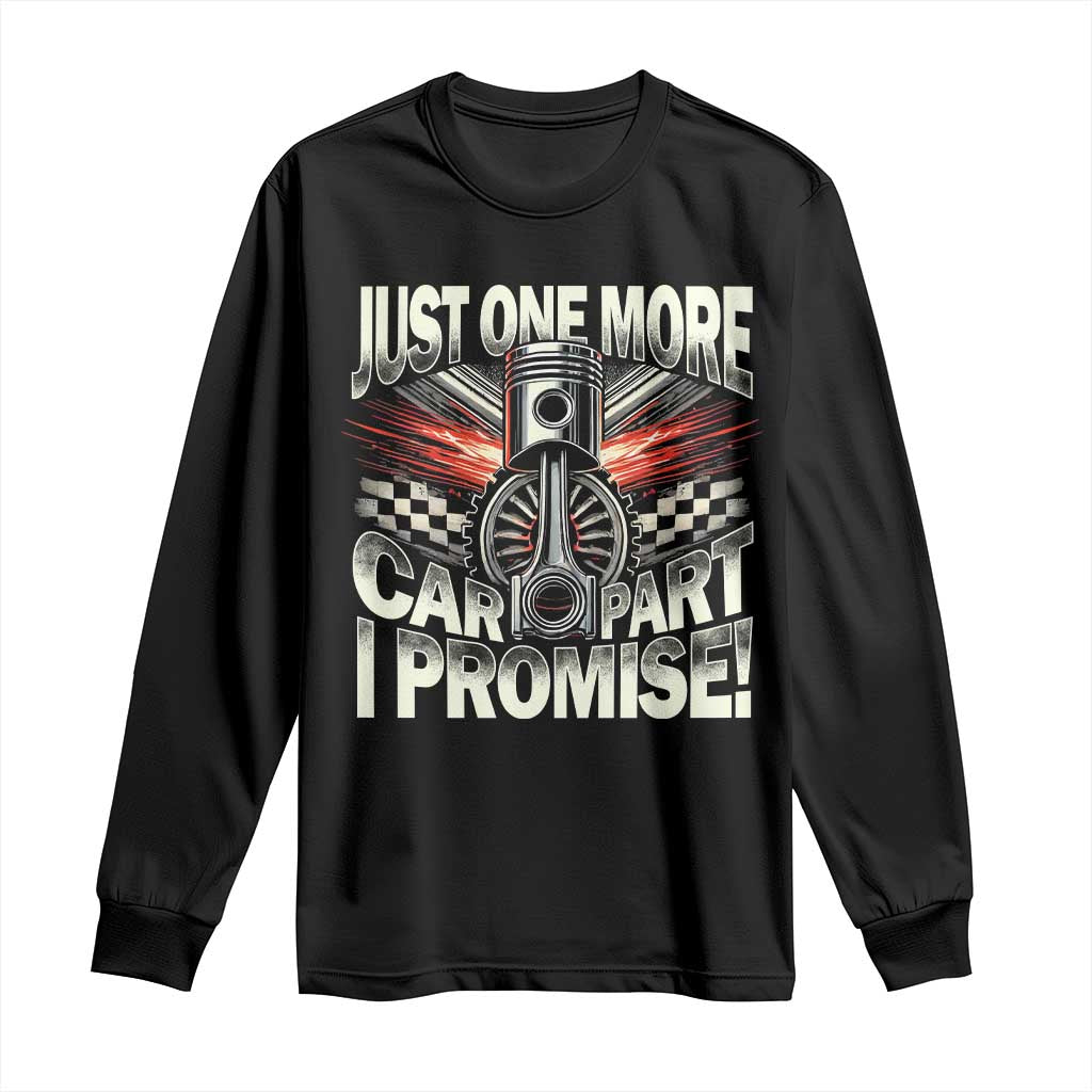 Funny Car Lover Long Sleeve Shirt Just One More Car Part I Promise