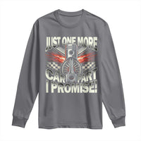Funny Car Lover Long Sleeve Shirt Just One More Car Part I Promise