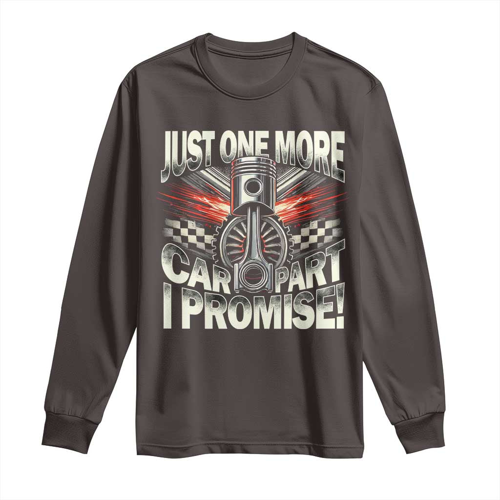 Funny Car Lover Long Sleeve Shirt Just One More Car Part I Promise
